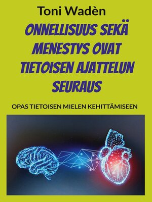 cover image of Onnellisuus sekä menestys ovat tietoisen ajattelun seuraus